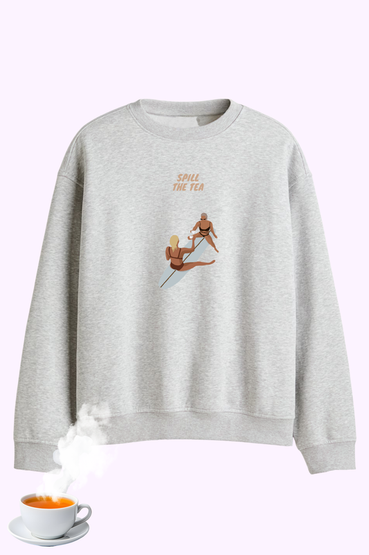 Spill The Tea Sweatshirt